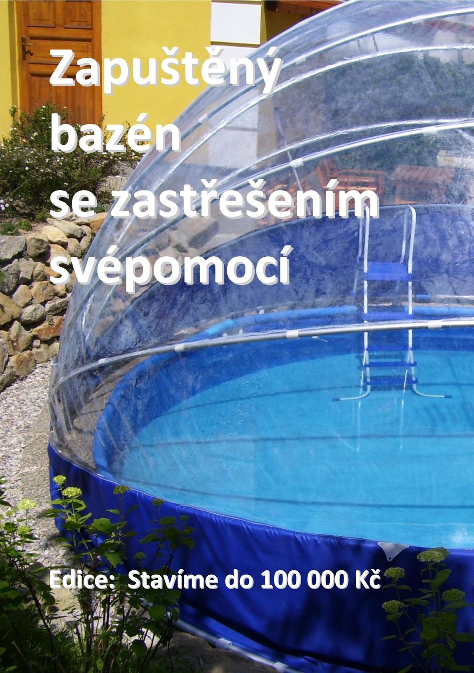 Zapuštěný bazén se zastřešením svépomocí - PDF Stažení zdarma