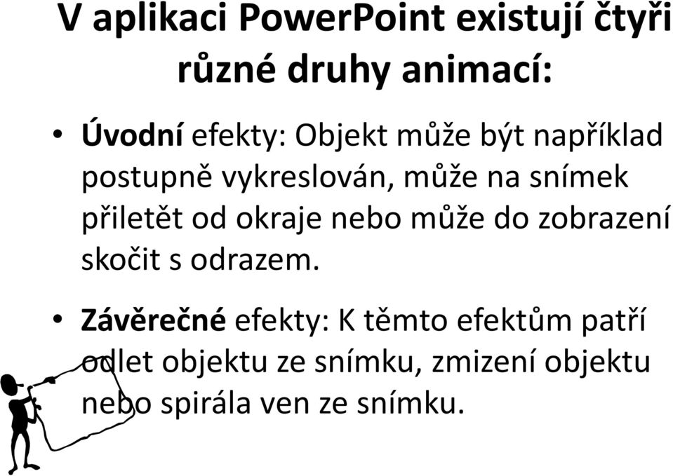 okraje nebo může do zobrazení skočit s odrazem.