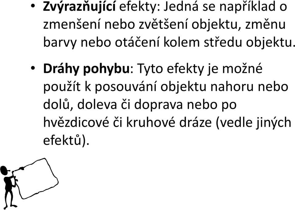 Dráhy pohybu: Tyto efekty je možné použít k posouvání objektu nahoru