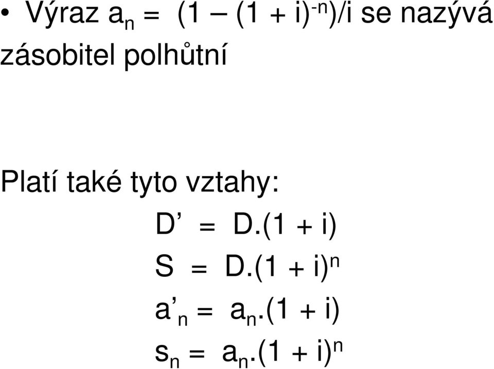 tyto vztahy: D = D.(1 + ) S = D.