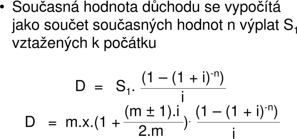 vztažených k počátku (1 (1 + ) D = S 1.