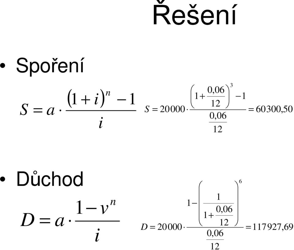 12 3 Důchod 1 v D = a n 1 1 0,06 1 +