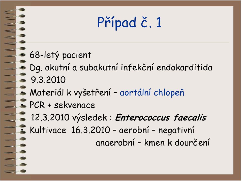 2010 Materiál k vyšetření aortální chlopeň PCR + sekvenace