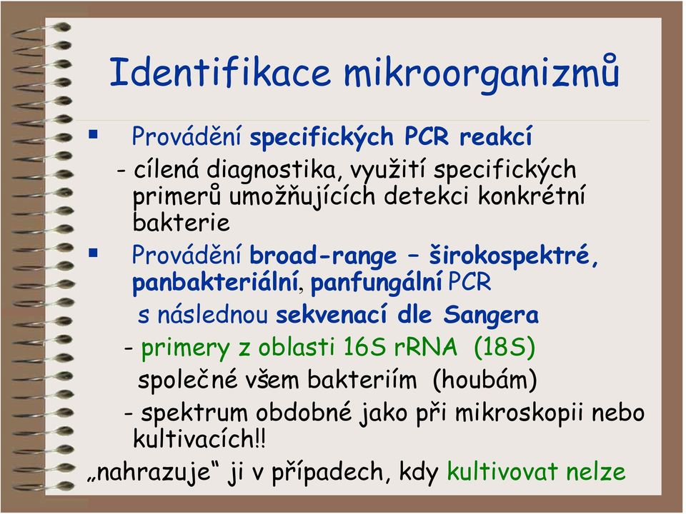 panfungální PCR s následnou sekvenací dle Sangera - primery z oblasti 16S rrna (18S) společné všem