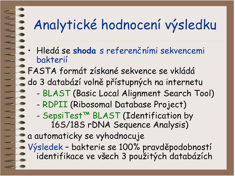 - RDPII (Ribosomal Database Project) - SepsiTest BLAST (Identification by 16S/18S rdna Sequence Analysis) a