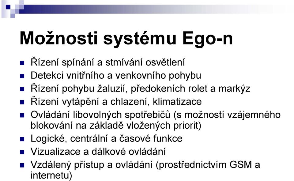 libovolných spotřebičů (s možností vzájemného blokování na základě vložených priorit) Logické,