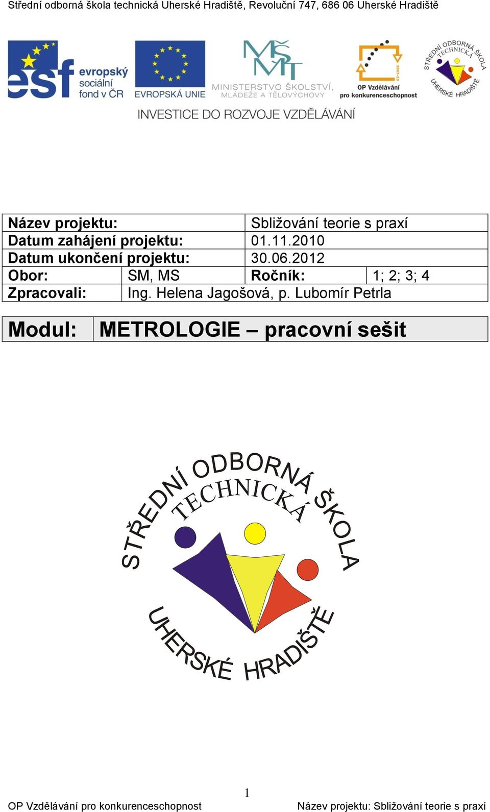 2012 Obor: SM, MS Ročník: 1; 2; 3; 4 Zpracovali: Ing.