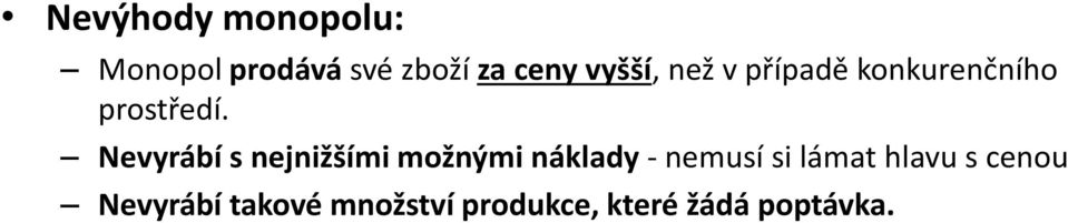 Nevyrábí s nejnižšími možnými náklady - nemusí si lámat