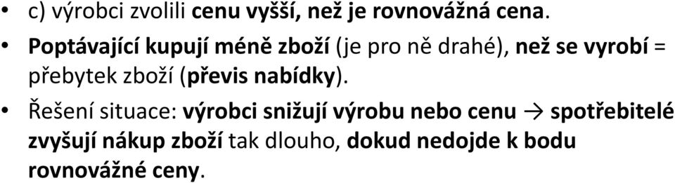 přebytek zboží (převis nabídky).