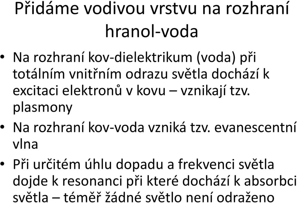 plasmony Na rozhraní kov-voda vzniká tzv.