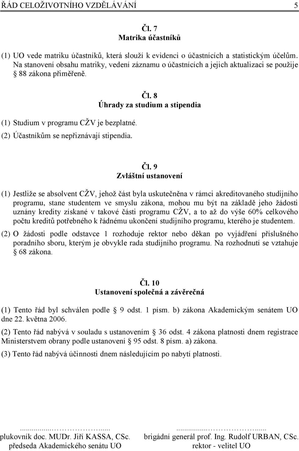 8 Úhrady za studium a stipendia Čl.