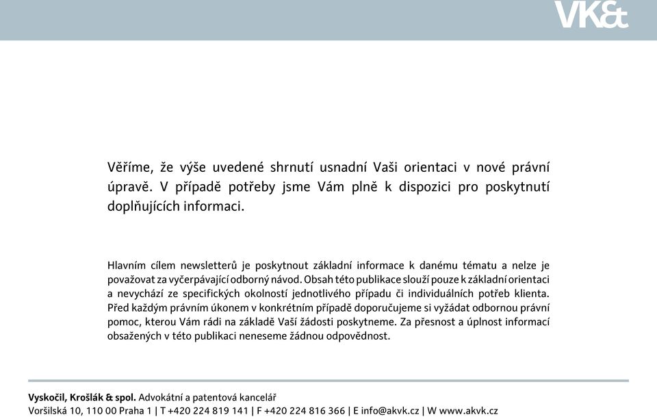 Obsah této publikace slouží pouze k základní orientaci a nevychází ze specifických okolností jednotlivého případu či individuálních potřeb klienta.