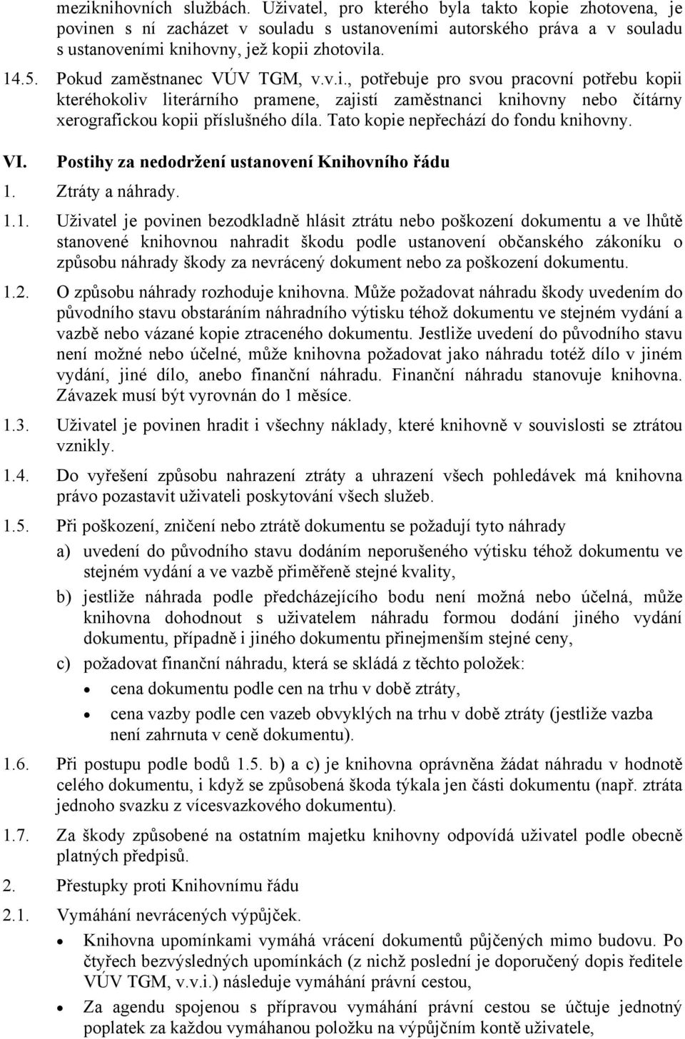 Tato kopie nepřechází do fondu knihovny. VI. Postihy za nedodržení ustanovení Knihovního řádu 1.