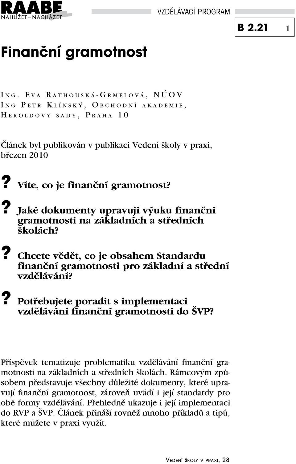 školy v praxi, březen 2010? Víte, co je finanční gramotnost?? Jaké dokumenty upravují výuku finanční gramotnosti na základních a středních školách?