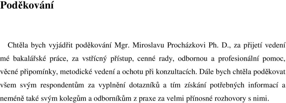 věcné připomínky, metodické vedení a ochotu při konzultacích.