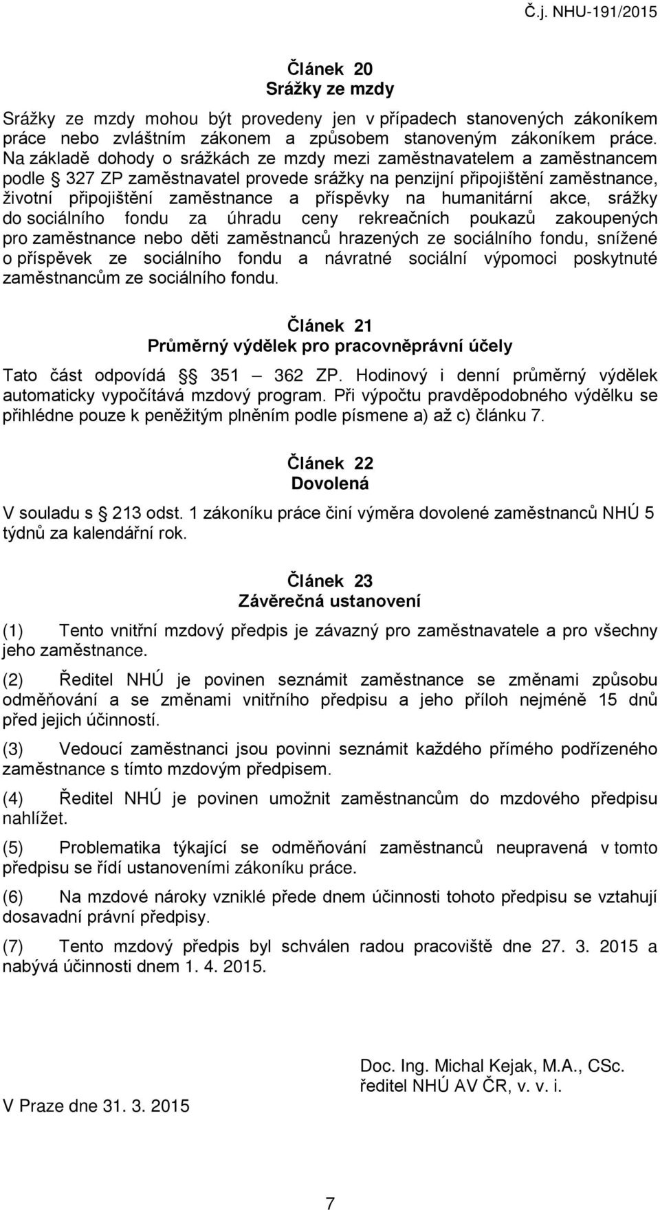 na humanitární akce, srážky do sociálního fondu za úhradu ceny rekreačních poukazů zakoupených pro zaměstnance nebo děti zaměstnanců hrazených ze sociálního fondu, snížené o příspěvek ze sociálního