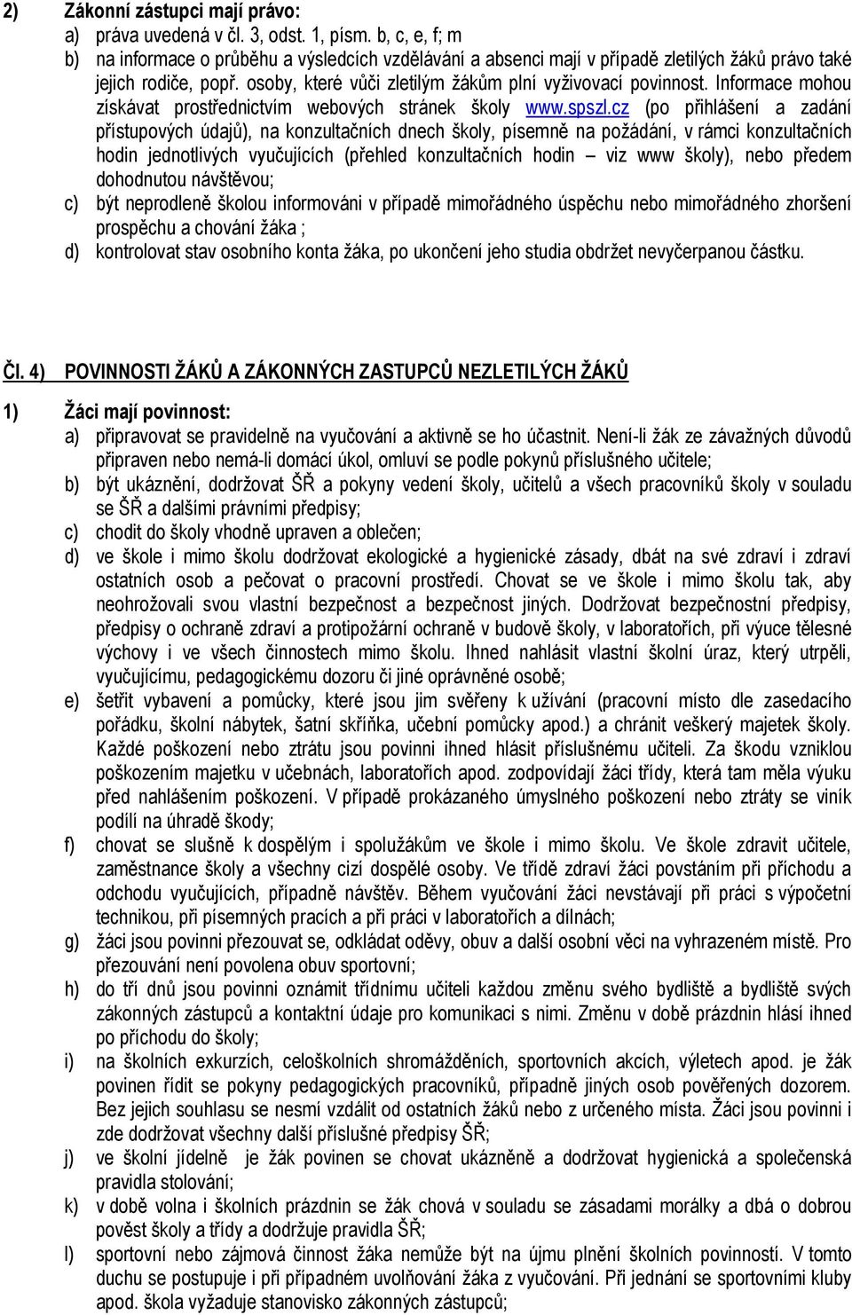 Informace mohou získávat prostřednictvím webových stránek školy www.spszl.