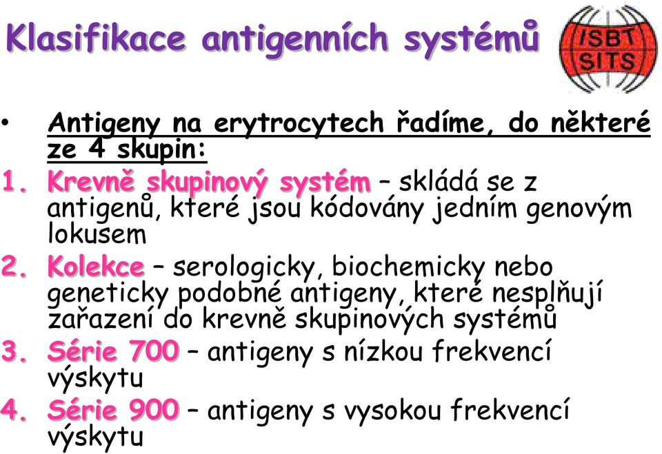 Kolekce serologicky, biochemicky nebo geneticky podobné antigeny, které nesplňují zařazení do krevně