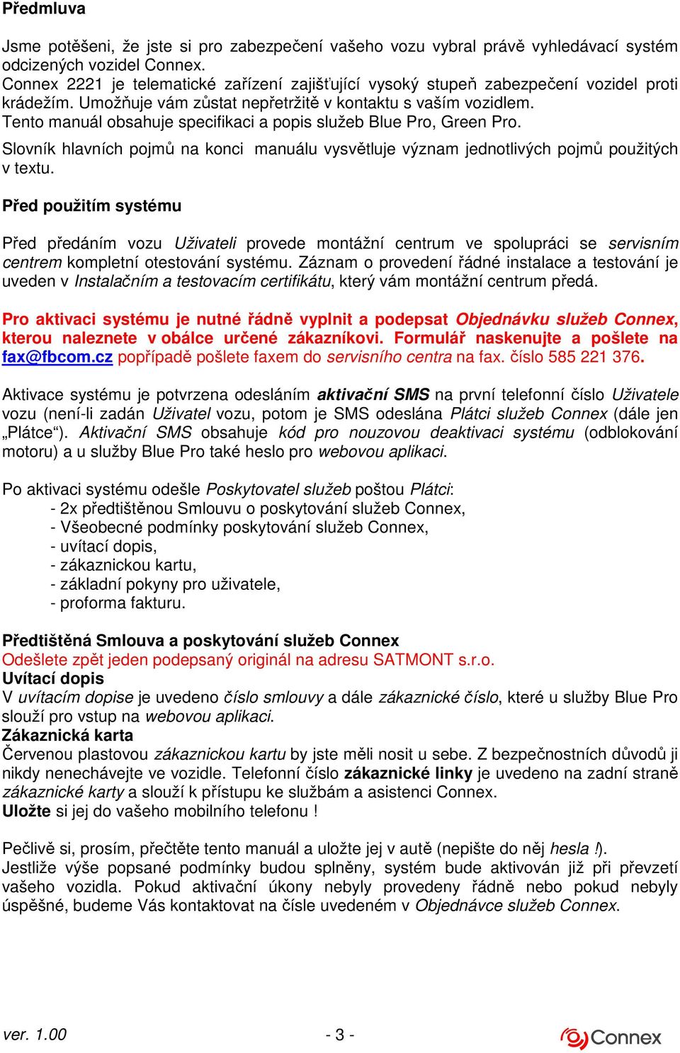 Tento manuál obsahuje specifikaci a popis služeb Blue Pro, Green Pro. Slovník hlavních pojmů na konci manuálu vysvětluje význam jednotlivých pojmů použitých v textu.