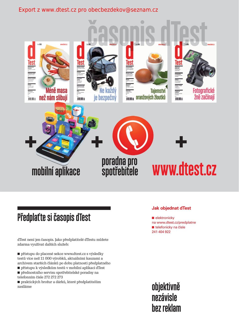 můžete zdarma využívat dalších služeb: I přístupu do placené sekce www.dtest.