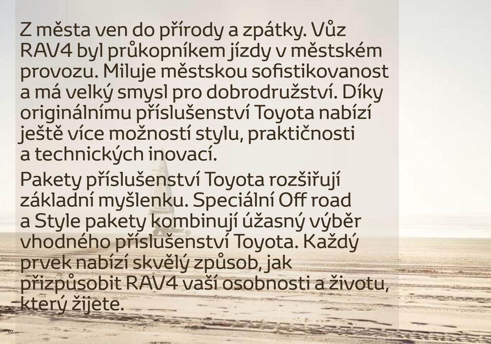 Díky originálnímu příslušenství Toyota nabízí ještě více možností stylu, praktičnosti a technických inovací.