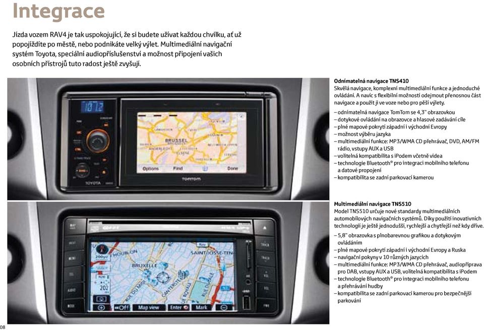 Odnímatelná navigace TNS410 Skvělá navigace, komplexní multimediální funkce a jednoduché ovládání.