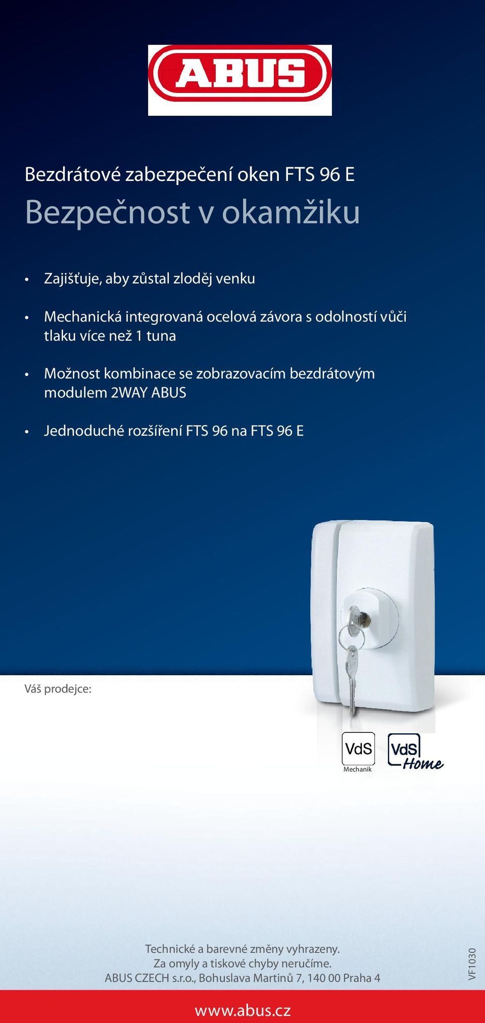 bezdrátovým modulem 2WAY ABUS Jednoduché rozšíření FTS 96 na FTS 96 E Váš prodejce: Mechanik Technické a