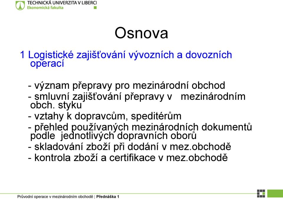 styku - vztahy k dopravcům, speditérům - přehled používaných mezinárodních dokumentů podle