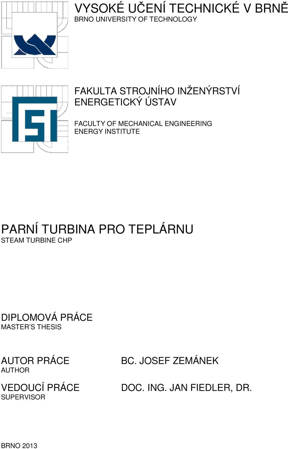 PARNÍ TURBINA PRO TEPLÁRNU STEAM TURBINE CHP DIPLOMOVÁ PRÁCE MASTER S THESIS AUTOR