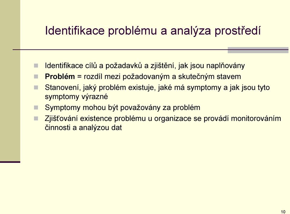 existuje, jaké má symptomy a jak jsou tyto symptomy výrazné Symptomy mohou být považovány za