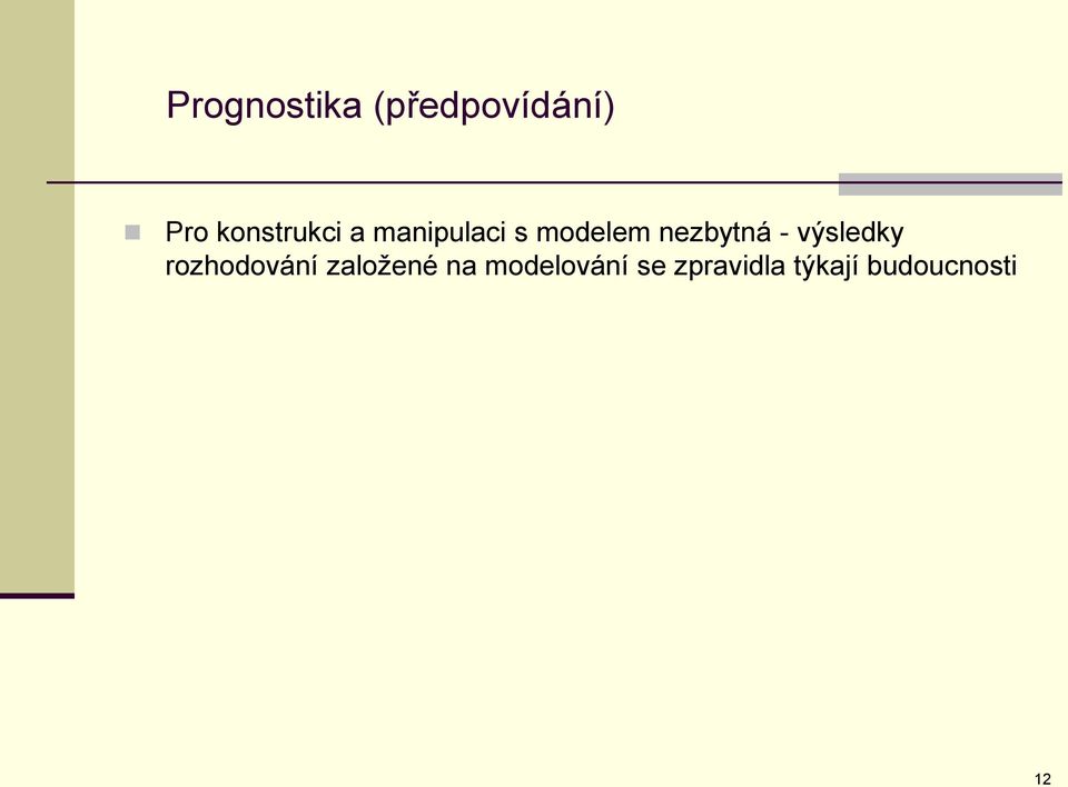 nezbytná - výsledky rozhodování