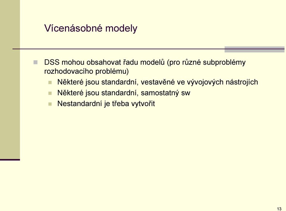 standardní, vestavěné ve vývojových nástrojích Některé