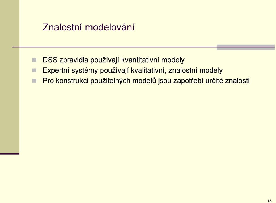 kvalitativní, znalostní modely Pro konstrukci