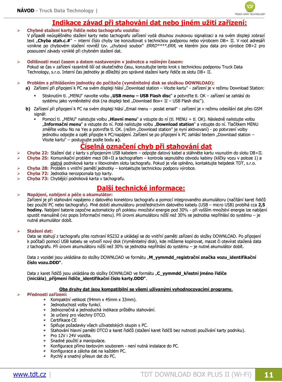 chybový soubor ERRD****.ERR, ve kterém jsou data pro výrobce DB+2 pro posouzení závady vzniklé při chybném stažení dat.