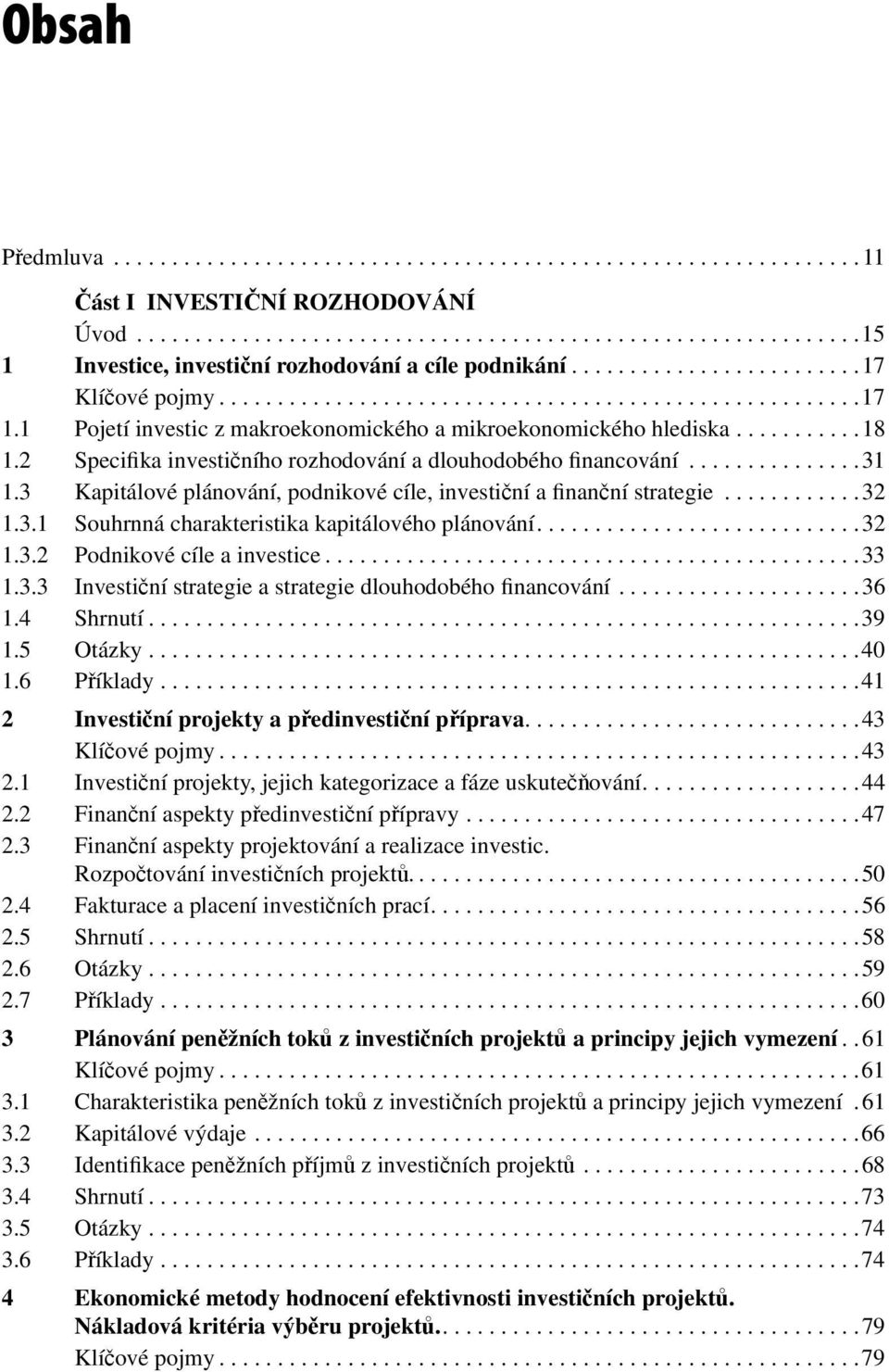 2 Specifika investičního rozhodování a dlouhodobého financování...............31 1.3 Kapitálové plánování, podnikové cíle, investiční a finanční strategie............32 1.3.1 Souhrnná charakteristika kapitálového plánování.