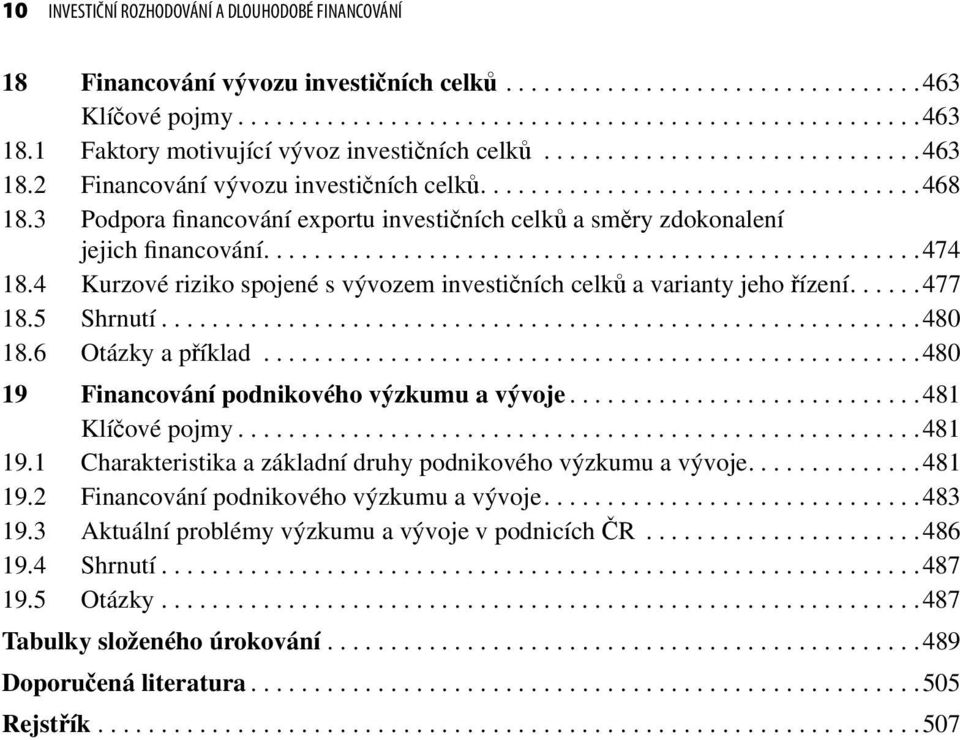 3 Podpora financování exportu investičních celků a směry zdokonalení jejich financování....................................................474 18.