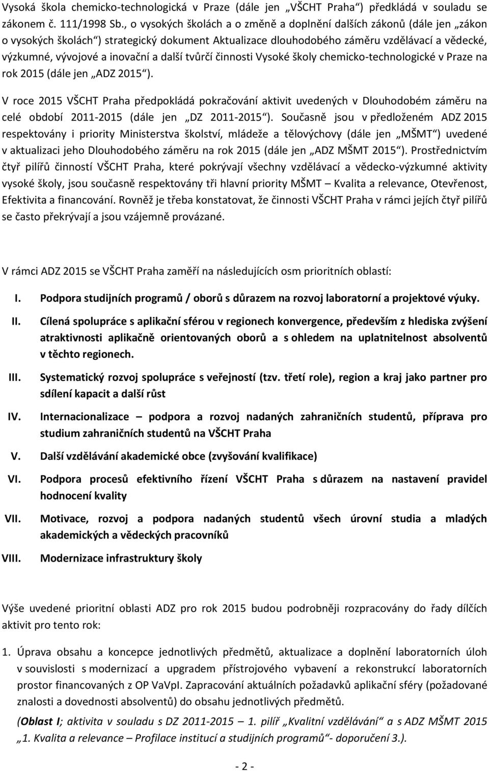 a další tvůrčí činnosti Vysoké školy chemicko-technologické v Praze na rok 2015 (dále jen ADZ 2015 ).