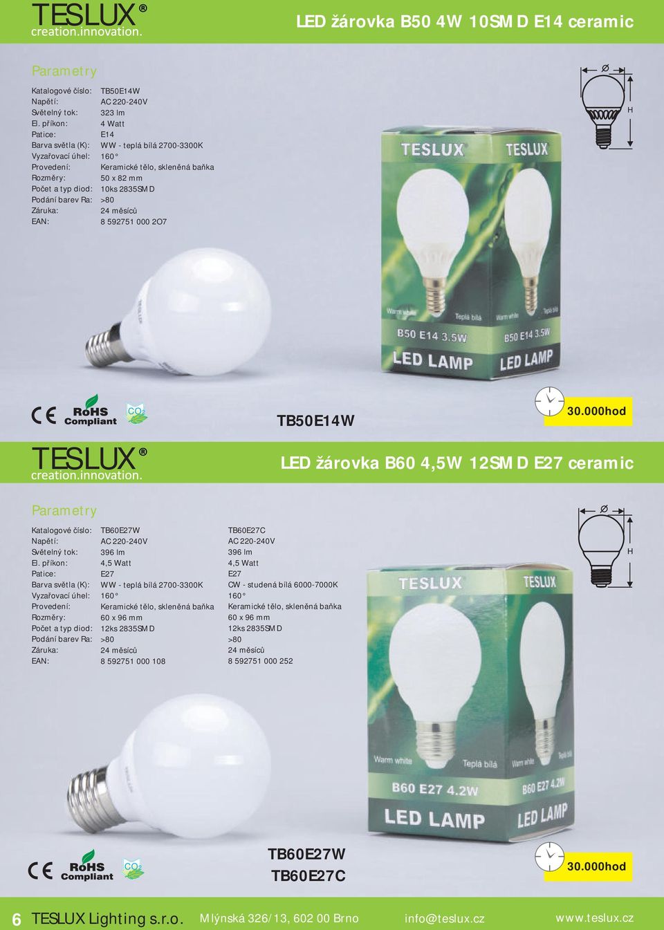 skleněná baňka x 96 mm 12ks 2835SMD 8 592751 000 108 TBE27C 396 lm 4,5 Watt E27 CW - studená bílá 00-7000K 1 Keramické