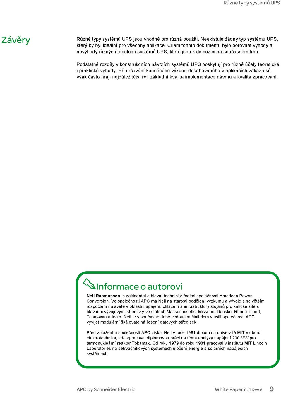 Podstatné rozdíly v konstrukčních návrzích systémů UPS poskytují pro různé účely teoretické i praktické výhody.
