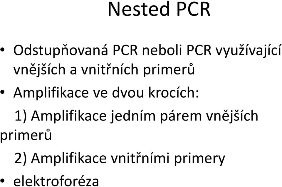 Amplifikace ve dvou krocích: 1) Amplifikace