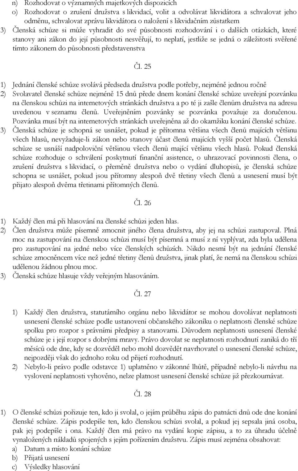záležitosti svěřené tímto zákonem do působnosti představenstva Čl.