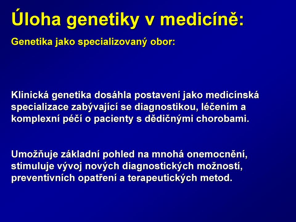 péčí o pacienty s dědičnými chorobami.