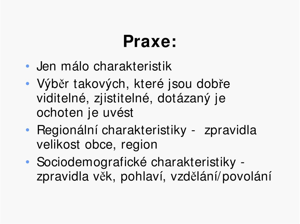 charakteristiky - zpravidla velikost obce, region