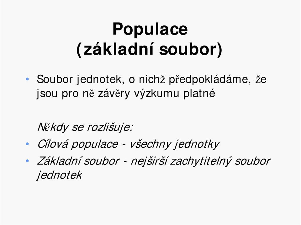 Někdy se rozlišuje: Cílová populace - všechny