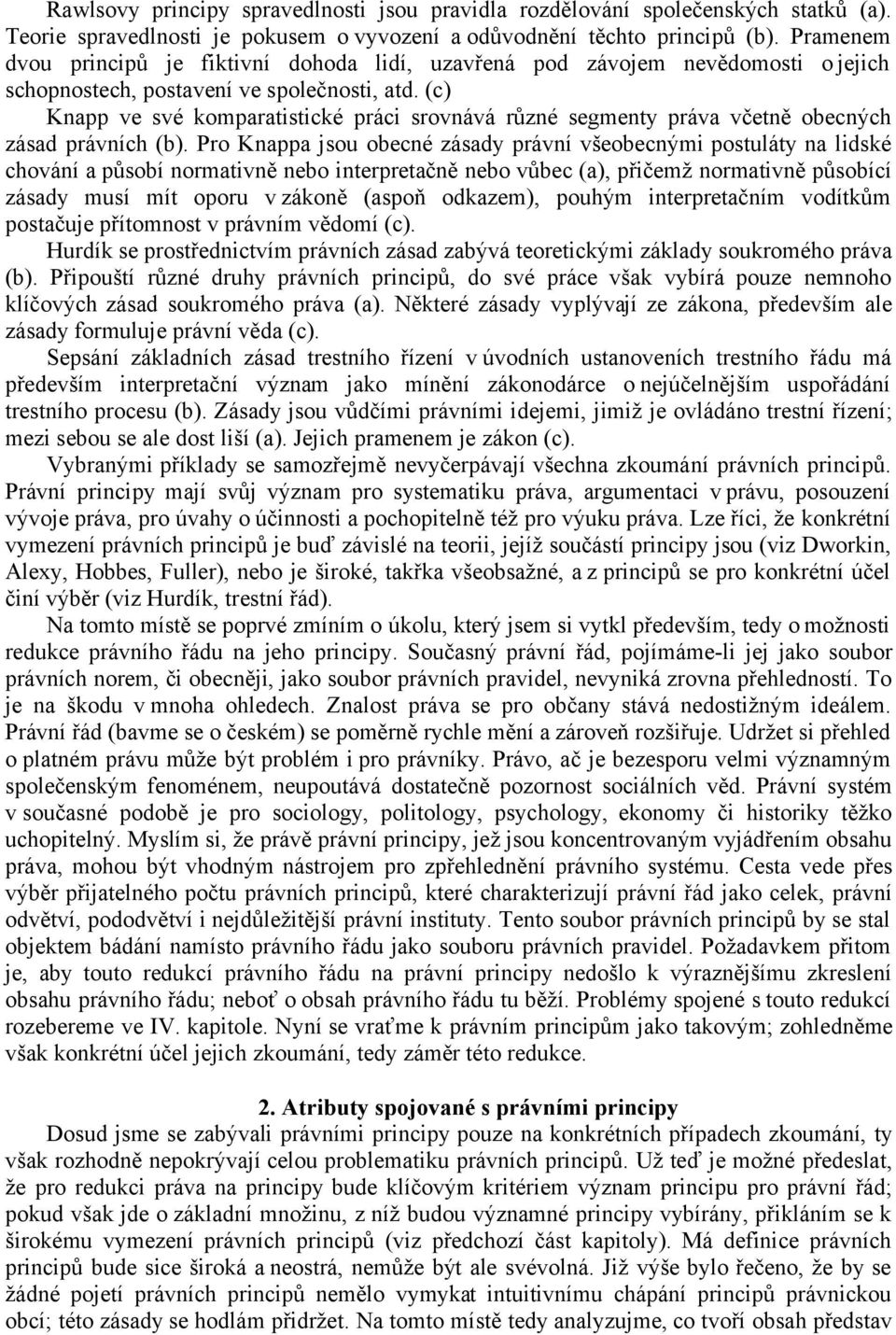 (c) Knapp ve své komparatistické práci srovnává různé segmenty práva včetně obecných zásad právních (b).