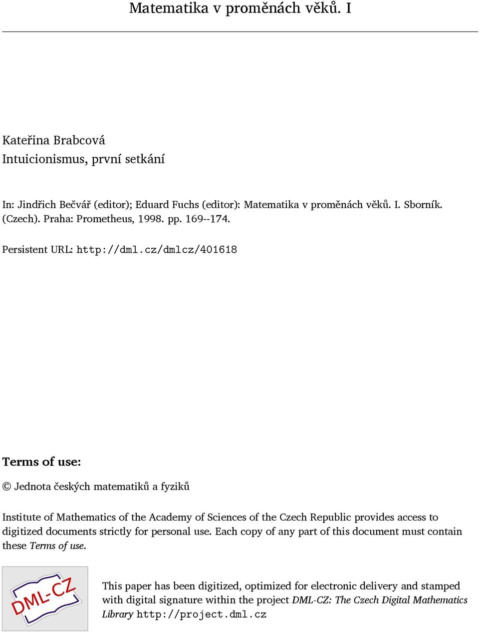 cz/dmlcz/401618 Terms of use: Jednota českých matematiků a fyziků Institute of Mathematics of the Academy of Sciences of the Czech Republic provides access to digitized