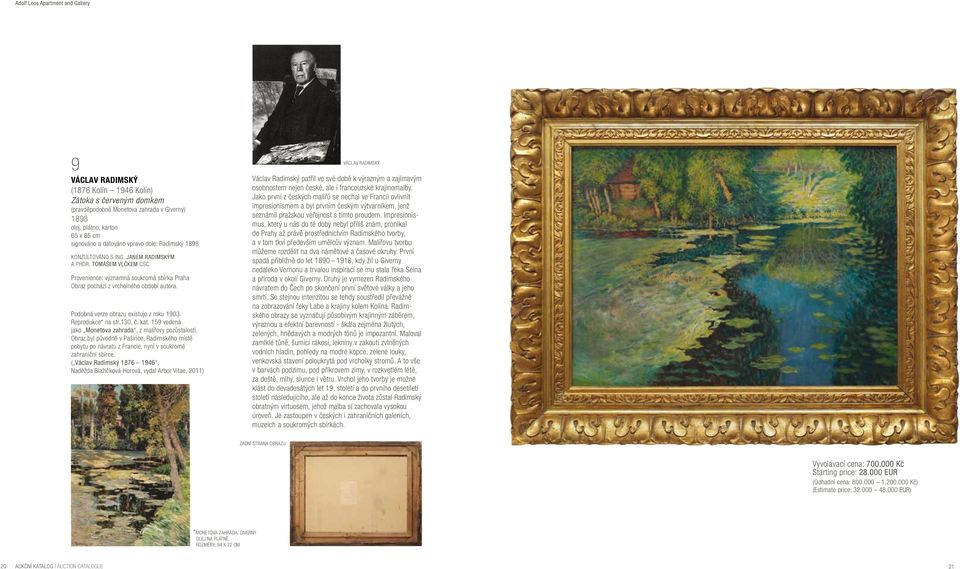 130, č. kat. 159 vedená jako Monetova zahrada, z malířovy pozůstalosti. Obraz byl původně v Pašince, Radimského místě pobytu po návratu z Francie, nyní v soukromé zahraniční sbírce.