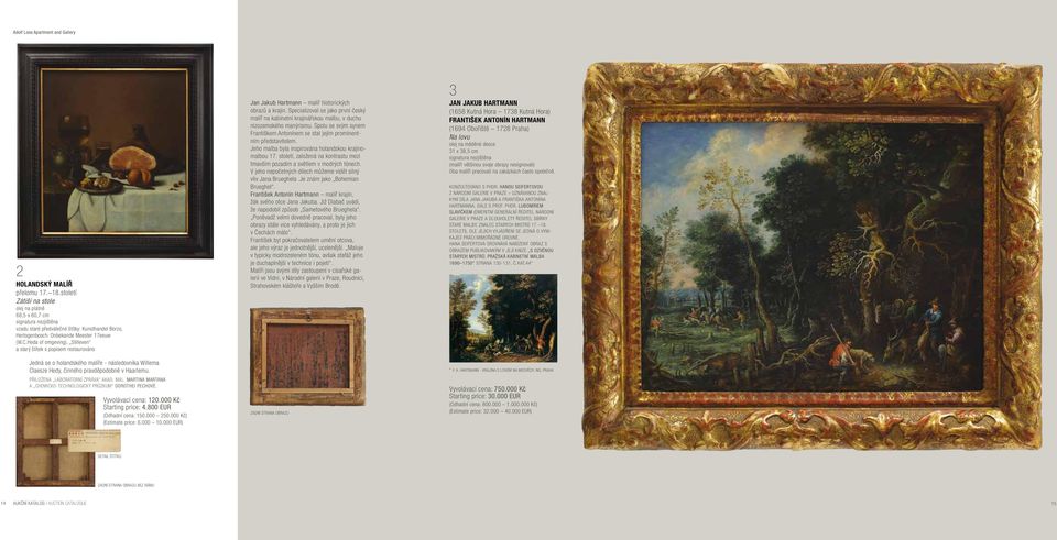 Heda of omgeving), Stilleven a starý štítek s popisem restaurováno Jedná se o holandského malíře - následovníka Willema Claesze Hedy, činného pravděpodobně v Haarlemu.