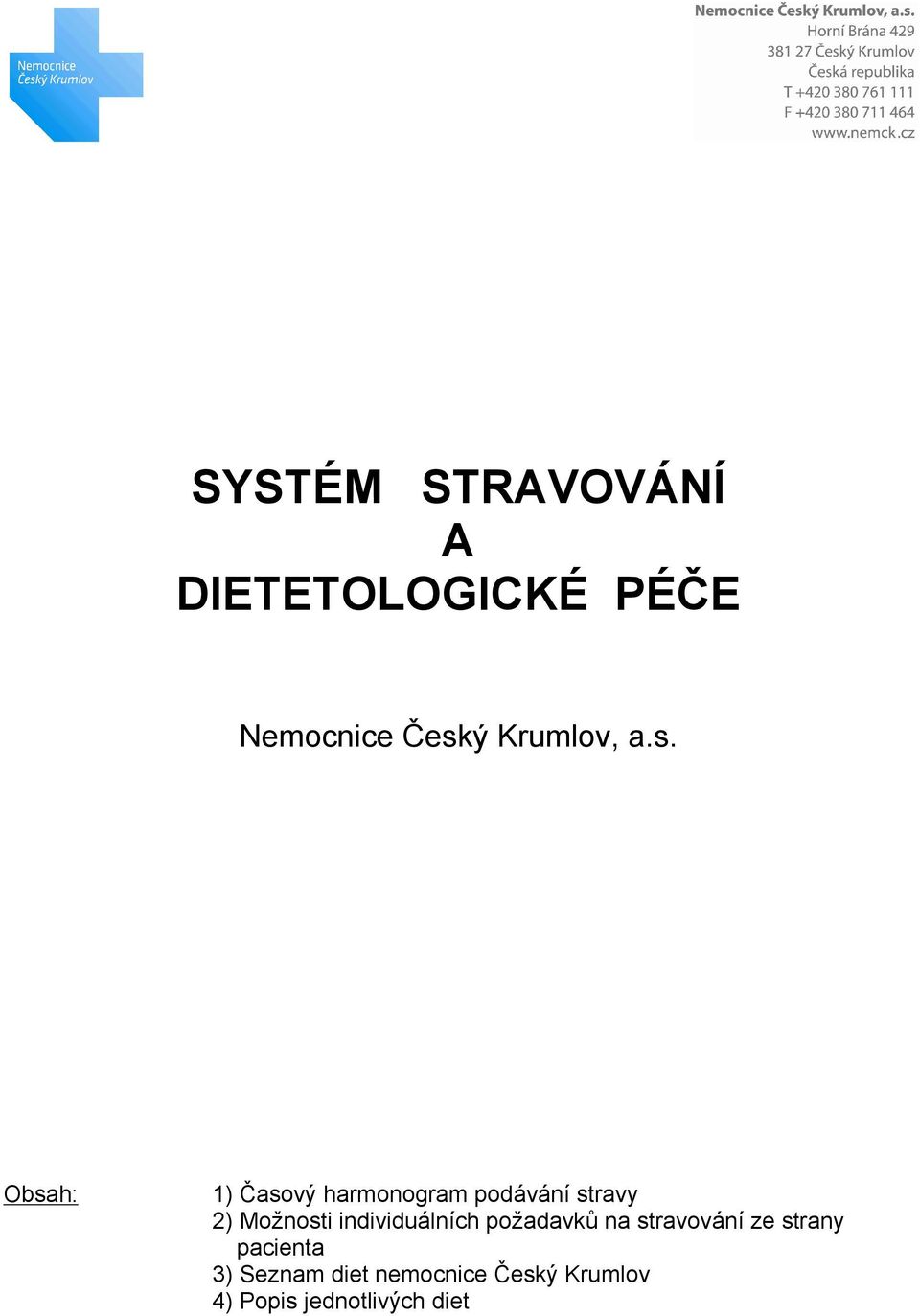 Obsah: 1) Časový harmonogram podávání stravy 2) Možnosti