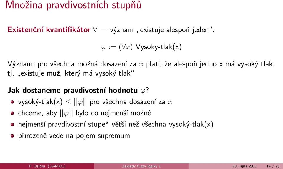 existuje muž, který má vysoký tlak Jak dostaneme pravdivostní hodnotu ϕ?